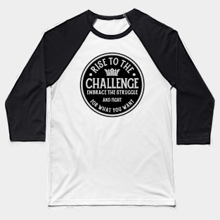 Rise to the challenge, embrace the struggle. Baseball T-Shirt